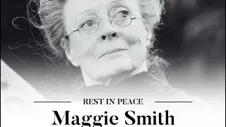 💔Rest in Peace Maggie Smith