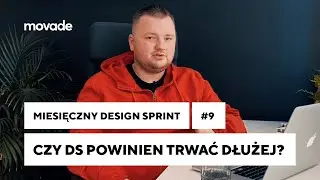 Czy Design Sprint powinien trwać dłużej? | Miesięczny Design Sprint odc. 9 | Movade