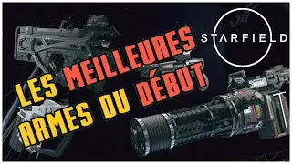 LES MEILLEURES ARMES AU DÉBUT DU JEU ! Starfield !