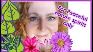 For Peaceful Nature spirits only