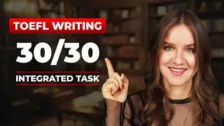 Perfect 30/30 on TOEFL WRITING | Integrated Task Explained + Notes