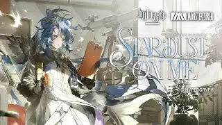 Astgenne the Lightchaser EP - Stardust on Me | Arknights 異格アステジーニ