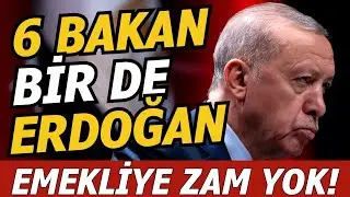 6 BAKAN VE ERDOĞAN GİDİCİ…EMEKLİYE ZAM YOK…’SEROK APO’ KARARI…