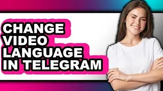 How to Change Video Language in Telegram - Easy Guide