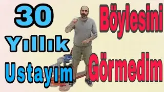 30 yıllık Ustayım Böylesini Görmedim