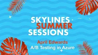 A/B Testing in Azure - April Edwards