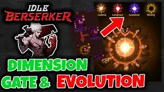 Dimension Gates and Evolution Tips // Idle Berserker Beginners Guide