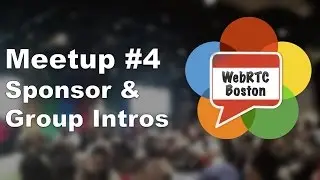 WebRTC Boston Meetup #4  Introductions