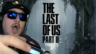 [The Last of Us 2] I'm Excited!! (PS4 PRO) Pt.1