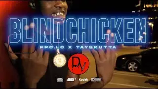 FPC Lo - "Blind Chicken" ft. KFS TaySkutta [Official Music Video]