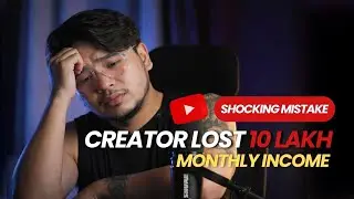 Creator Lost 10 Lakh Monthly Income – Shocking Mistake