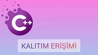 C++ Inheritance Access ( Kalıtım Erişimi )