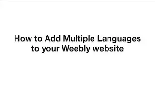 Add Multiple Languages to your Weebly website in 2024