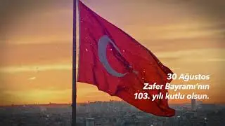 30 Ağustos Zafer Bayramı’nın 103. yılını gururla kutluyoruz.