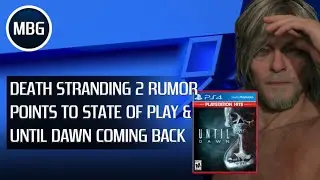 Death Stranding 2 Rumor Points To State of Play & Until Dawn Coming Back | MBG
