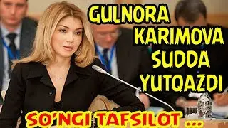 GULNORA KARIMOVA HAQIDAGI SO'NGI MA'LUMOT | ГУЛНОРА КАРИМОВА СУДИ