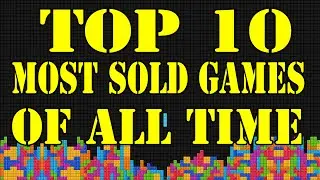Top 10 Most sold video games of all time - 2015 (WTF!)
