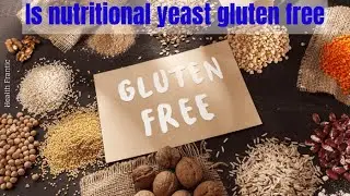 Is nutritional yeast gluten free