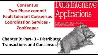 Chapter 9 Consistency and Consensus - Part 3 : Distributed Transactions and Consensus, DDIA