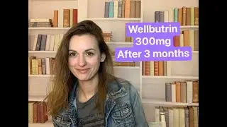 Wellbutrin 300mg After Three Months
