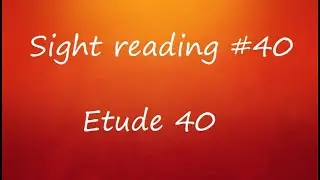 Sight Reading #40 - Etude 40