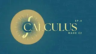 Calculus | EP 3 | Made EZ | MIN