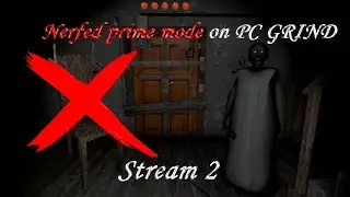 🚨GRANNY NERFED PRIME MOD GRINDING🚨FOCUSING🚨RECORD: 85%