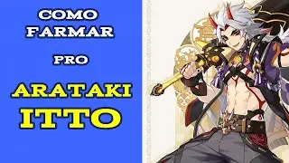 ARATAKI ITTO | Como farmar RÁPIDO e EFICIENTE pra ele já chegar FORTE!!!