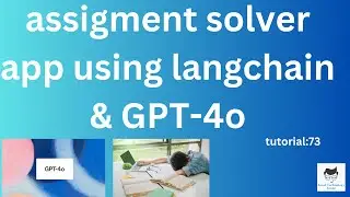 assignment solver app using langchain & gpt-4o(omni)|Tutorial:73