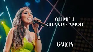 Galícia - Oh Meu Grande Amor