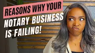 Reasons Why Your Notary Business is Failing!