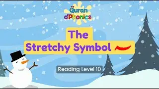 Madd (Stretchy Symbol) | Reading Level 10 | Quran o'Phonics