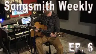 Corey Smith - Songsmith Weekly, Episode 6: 