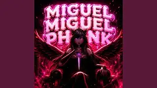 MIGUEL MIGUEL PHONK