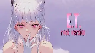 Nightcore - E.T. (lyrics // rock version)