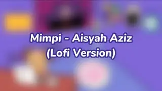 Mimpi - Aisyah Aziz (Lofi Version)