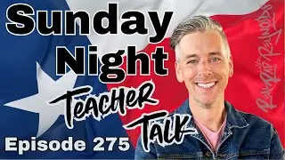 Sunday Night Teacher Talk Ep. 275, Season 8