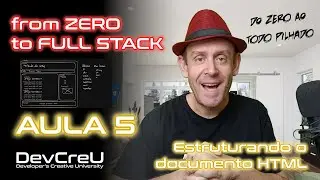 Do Zero ao Todo Pilhado (Full Stack) - Aula 05 - Estruturando o documento HTML