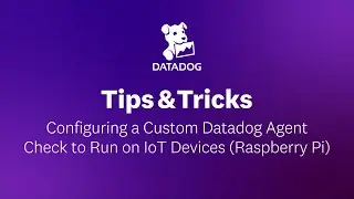 Configuring a Custom Agent Check to Run on IoT Devices (Raspberry Pi) | Datadog Tips & Tricks