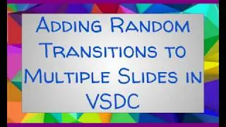Adding Random Transitions to Multiple files on VSDC