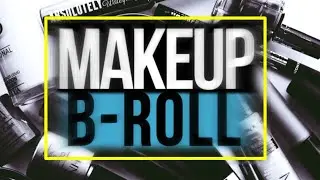 Makeup B-roll
