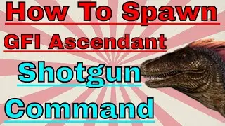 How to Spawn in Ascendant Shotgun GFI Command