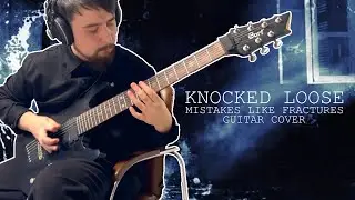 KNOCKED LOOSE - MISTAKES LIKE FRACTURES ( GUITAR COVER )