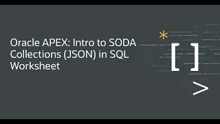Oracle APEX: Intro to SODA Collections (JSON) in SQL Worksheet