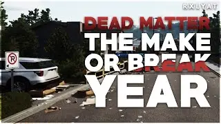 Dead Matter's Make OR Break Year, Early Access & Moving Forward!