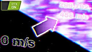 Speed from 0 to Light Speed, in meters per second !!! [RTX ON]