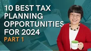 10 Best Tax Planning Opportunities for 2024, Part 1​