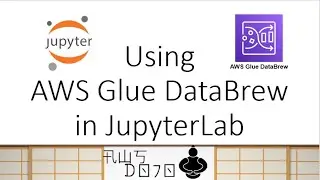 AWS Tutorials - Using AWS Glue DataBrew in JupyterLab