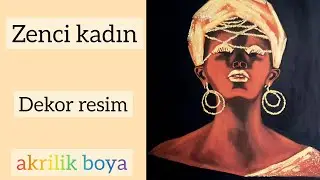 Zenci  kadın . Dekor  resim  nasil cizilir  /  tuval, akrilik boya  /🖌