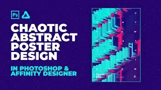 Designing A Chaotic Abstract Poster in Affinity & Photoshop | Speed Art